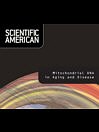 Scientific American: Mitochondrial DNA in Aging and Disease (eBook)